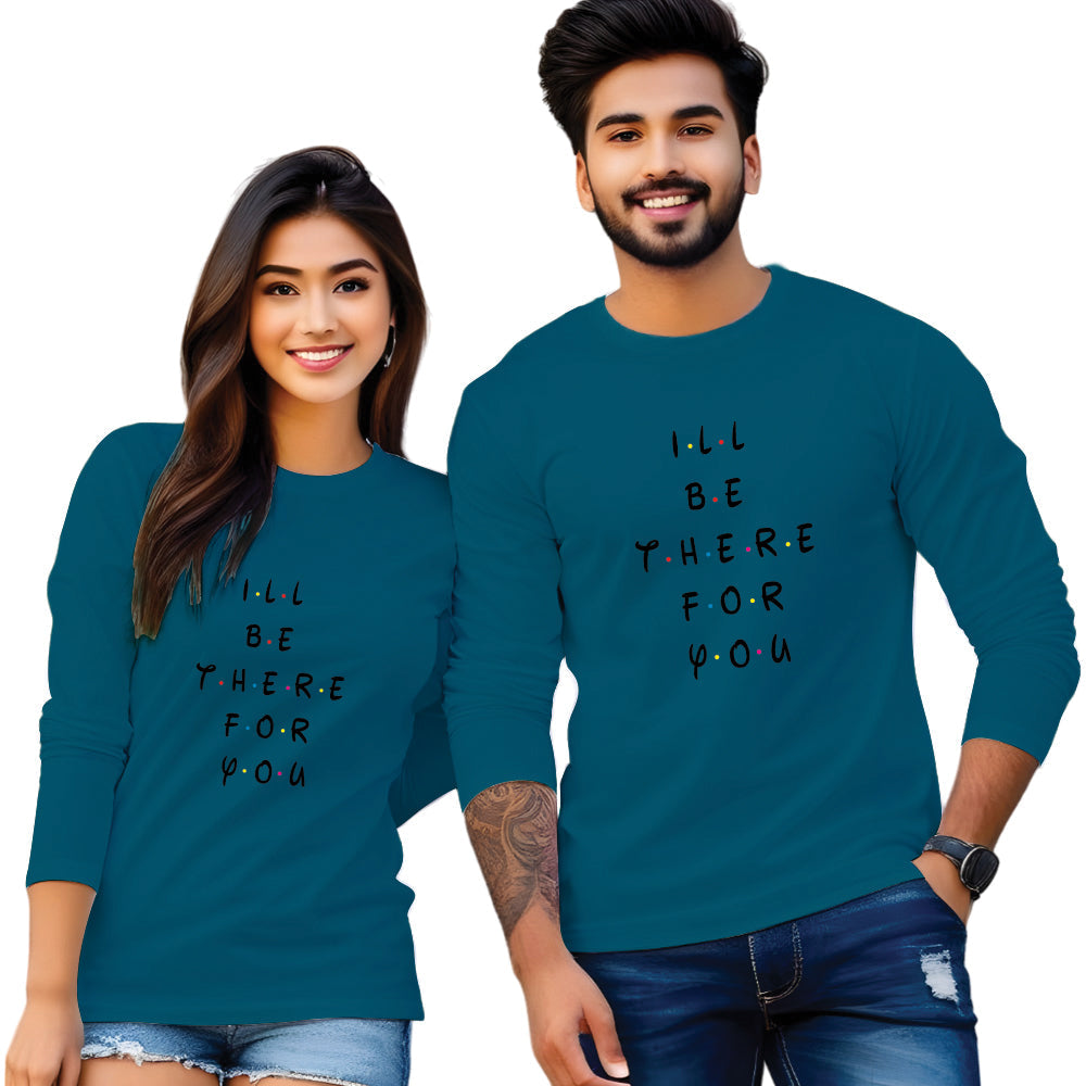 I Will Be There For You Print Full Sleeve Couple T Shirt