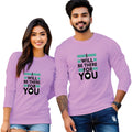 I Will Be There For You Print Full Sleeve Couple T Shirt