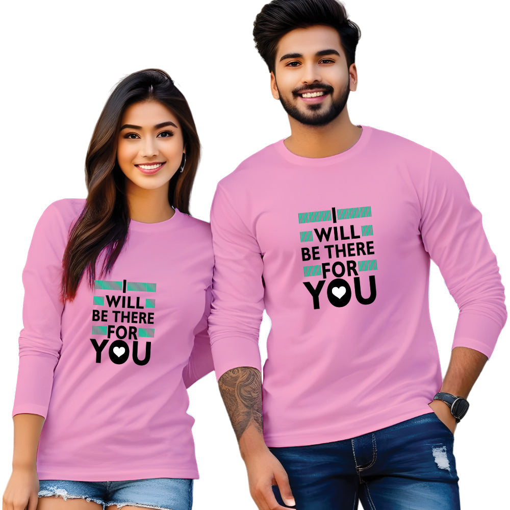 I Will Be There For You Print Full Sleeve Couple T Shirt