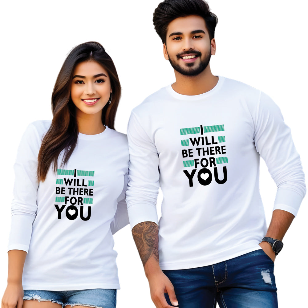 I Will Be There For You Print Full Sleeve Couple T Shirt