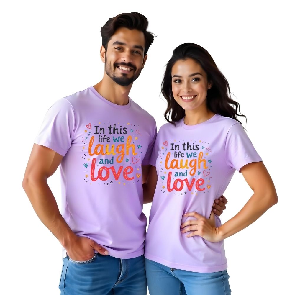 In this life, we laugh and love Couple Tshirts