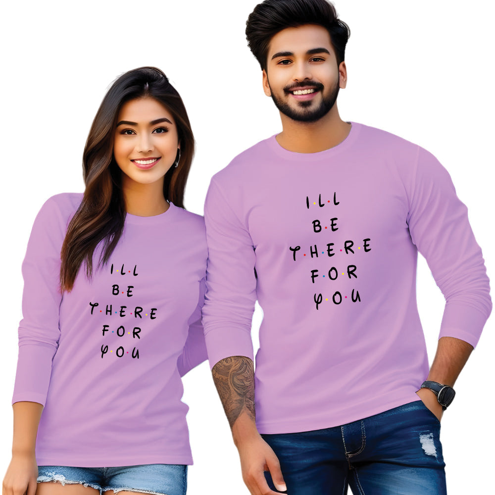 I Will Be There For You Print Full Sleeve Couple T Shirt