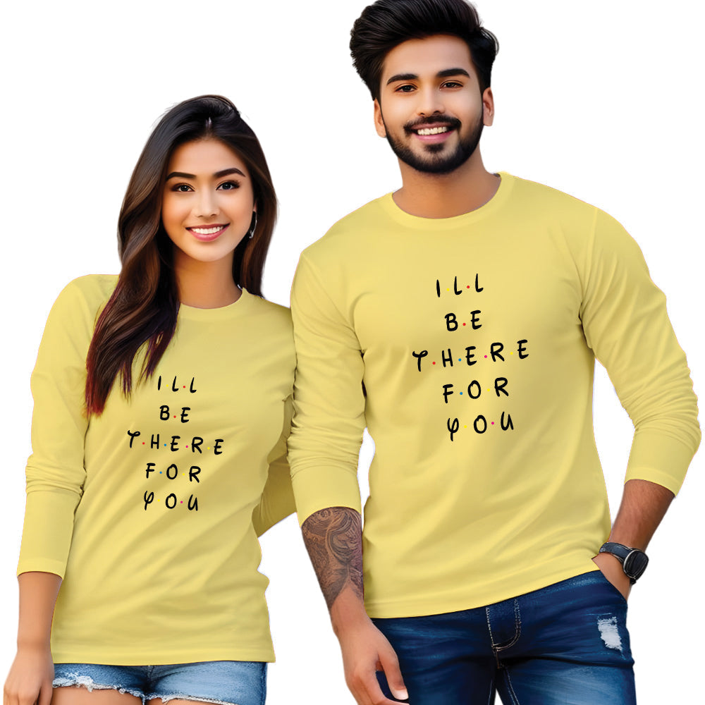 I Will Be There For You Print Full Sleeve Couple T Shirt