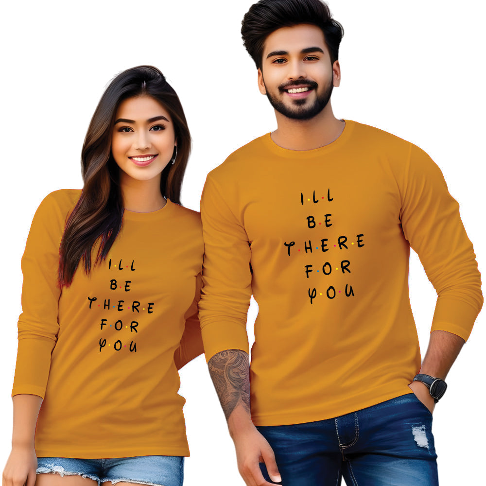 I Will Be There For You Print Full Sleeve Couple T Shirt