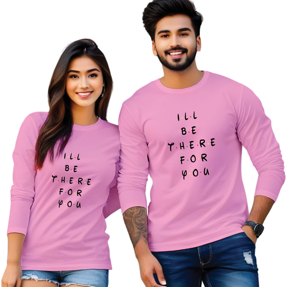 I Will Be There For You Print Full Sleeve Couple T Shirt