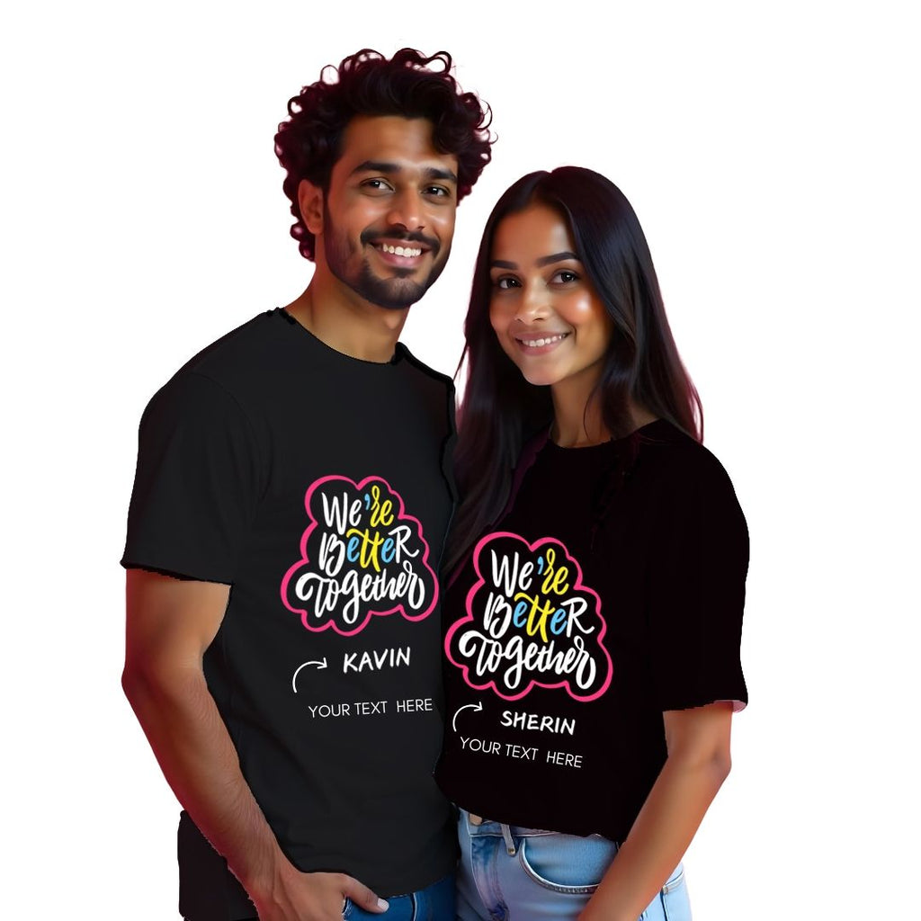 Customised We're Better Together couple T-shirts