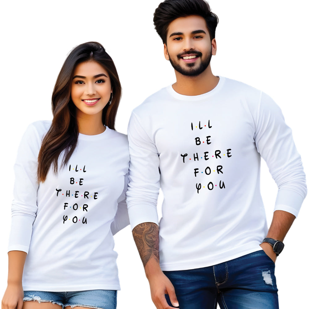 I Will Be There For You Print Full Sleeve Couple T Shirt