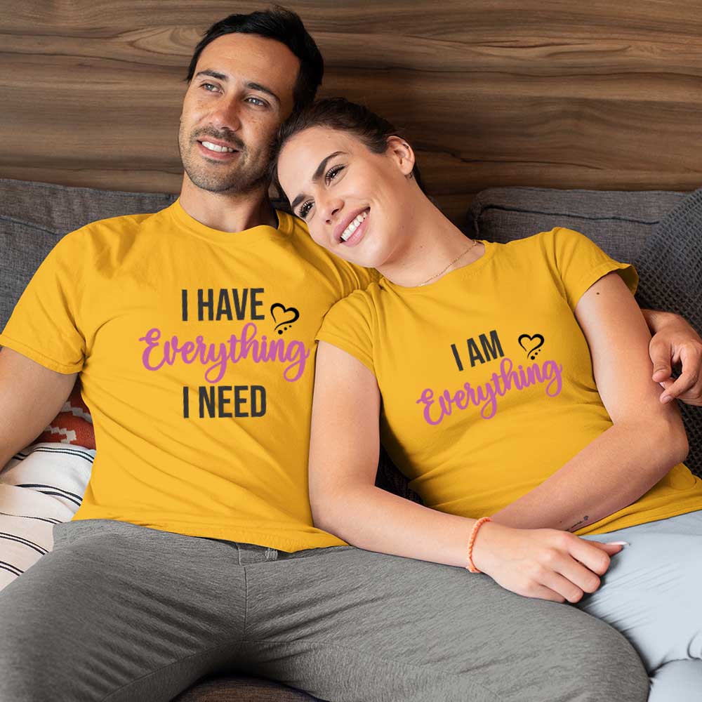 I Have Everything I Need, I am Every thing Couple Tshirts