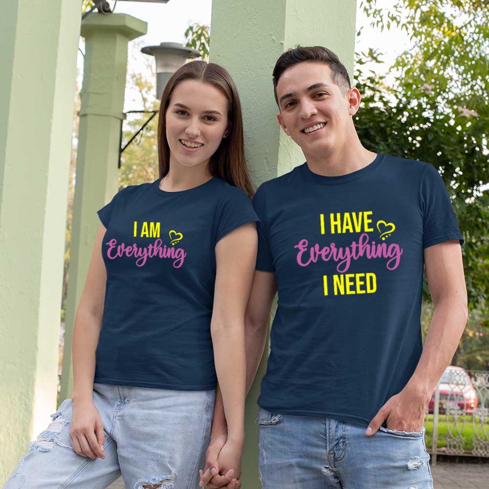 I Have Everything I Need, I am Every thing Couple Tshirts