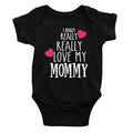 I Really Really love my Mommy Rompers
